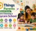 10 Things Parents Should Know Before Choosing a Daycare School